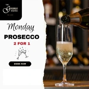 2 for 1 on Prosecco every Monday at the George